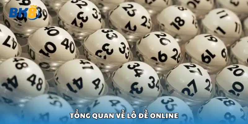 Tìm hiểu chung về lô đề online