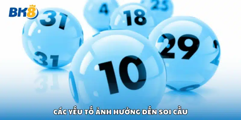 Một số yếu tố ảnh hưởng đến soi cầu
